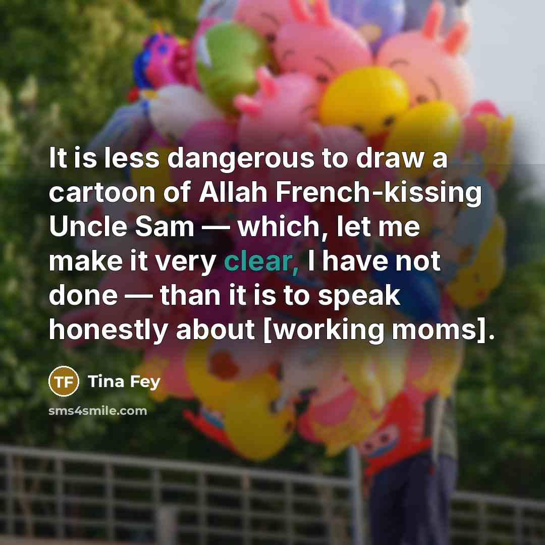 “It is less dangerous to draw a cartoon of Allah…” quote by Tina Fey