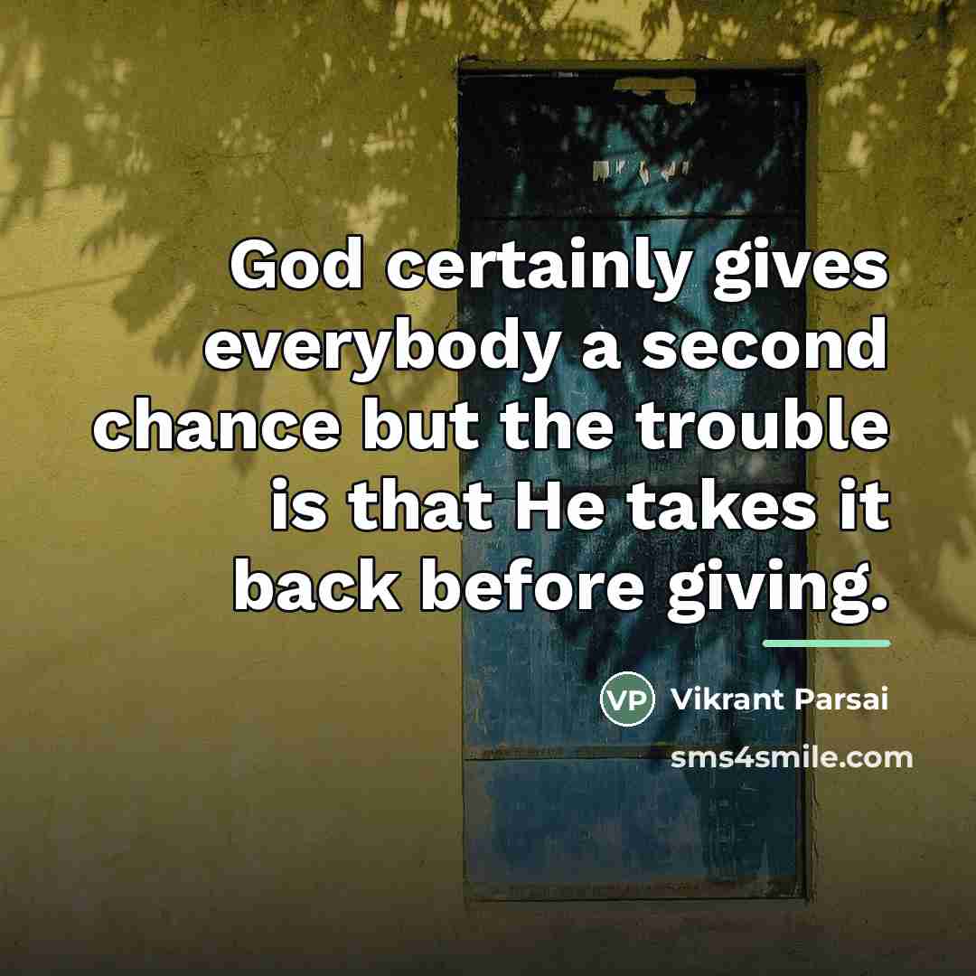 “God certainly gives everybody a second chance but the trouble…” quote by Vikrant Parsai