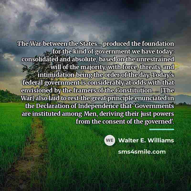 “The War between the States... produced the foundation for the…” quote by Walter E. Williams