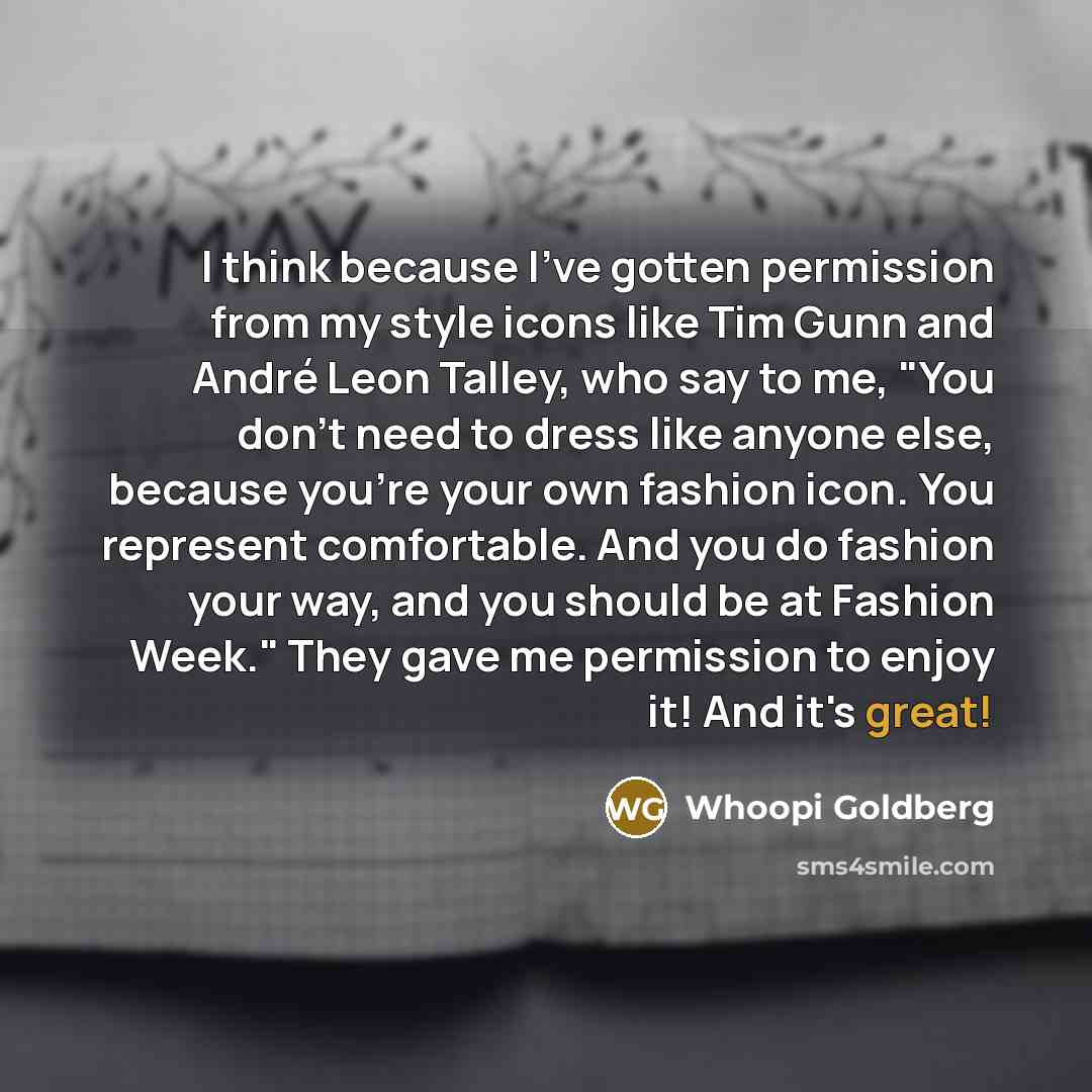 “I think because I've gotten permission from my style icons…” quote by Whoopi Goldberg