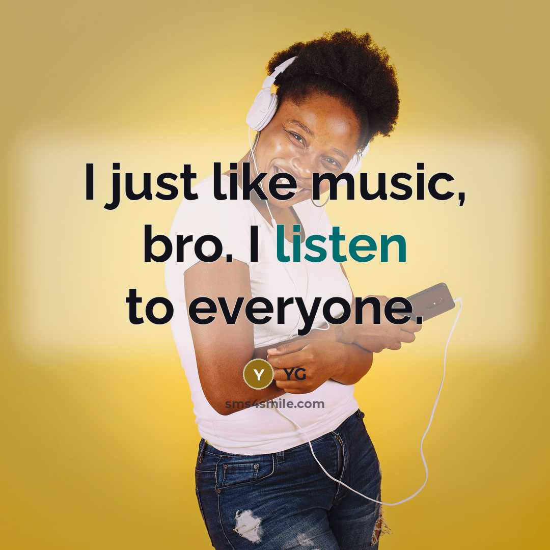 “I just like music, bro. I listen to everyone.…” quote by YG