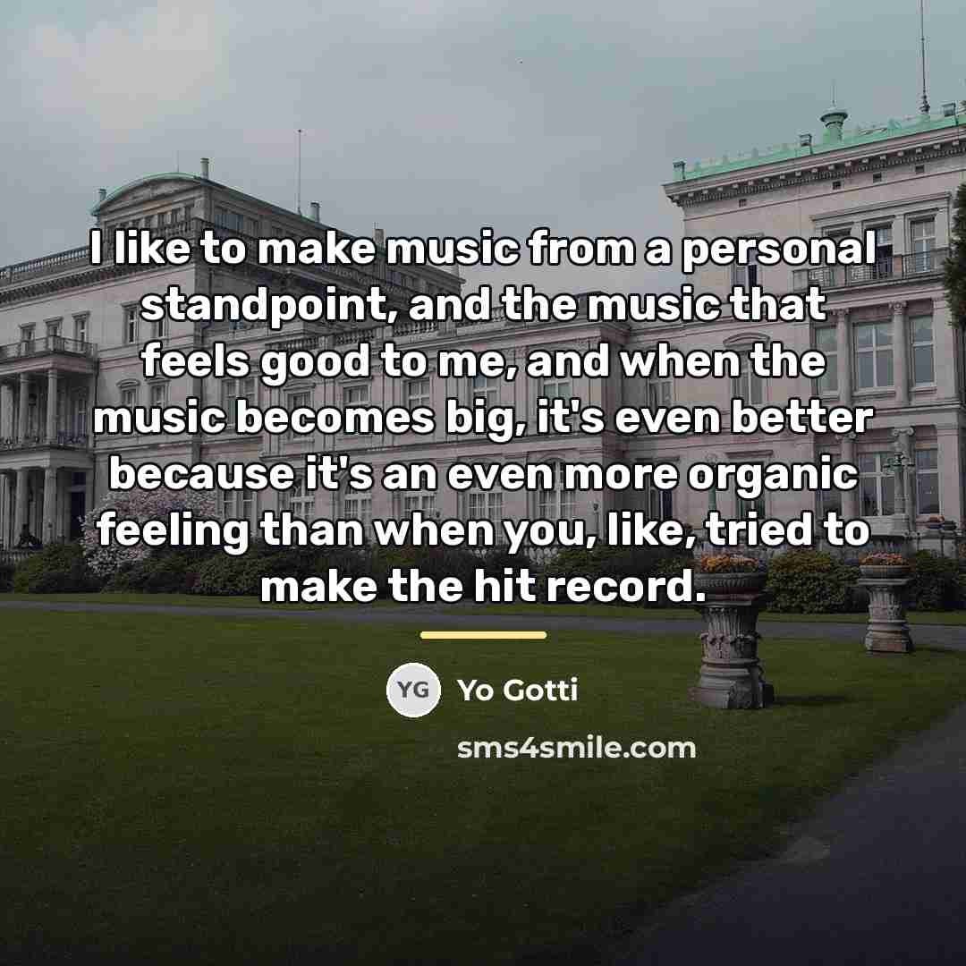 “I like to make music from a personal standpoint, and…” quote by Yo Gotti