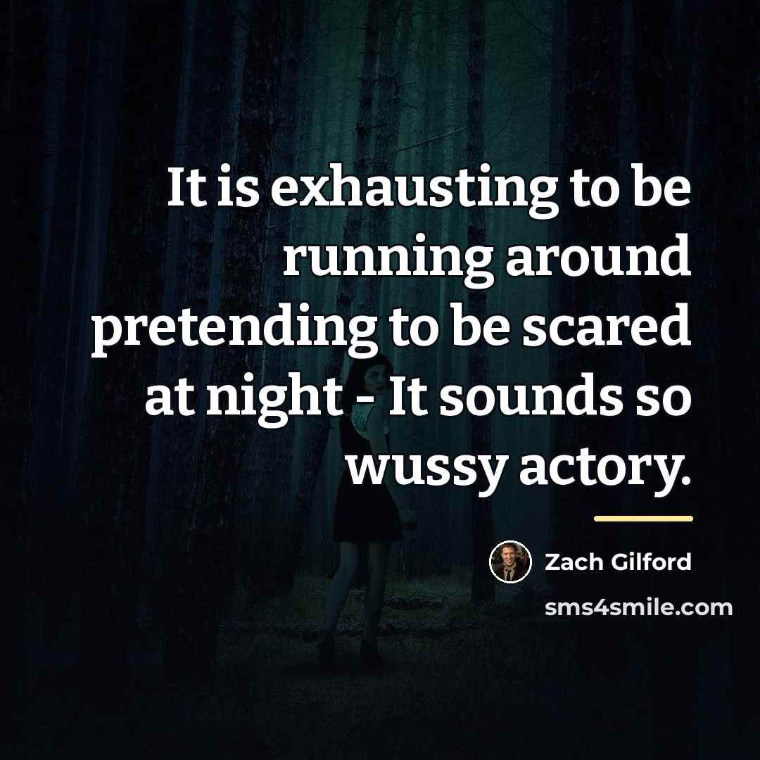 “It is exhausting to be running around pretending to be…” quote by Zach Gilford