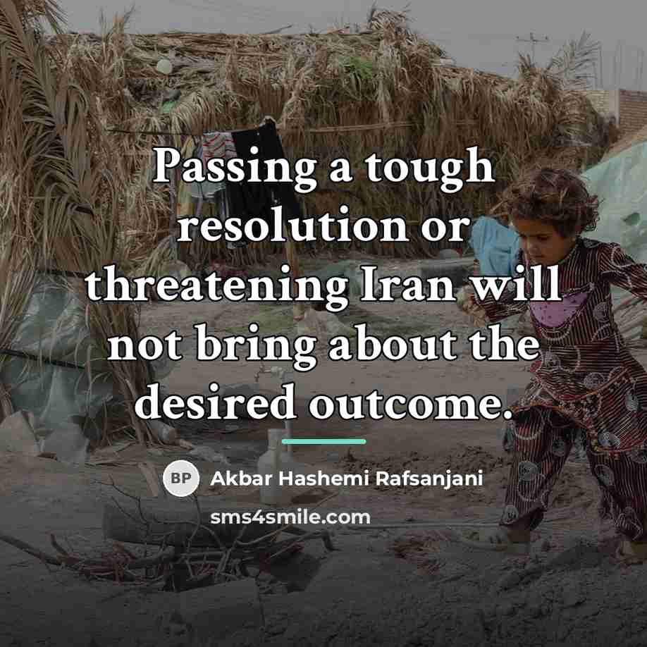 “Passing a tough resolution or threatening Iran will not bring…” quote by Akbar Hashemi Rafsanjani