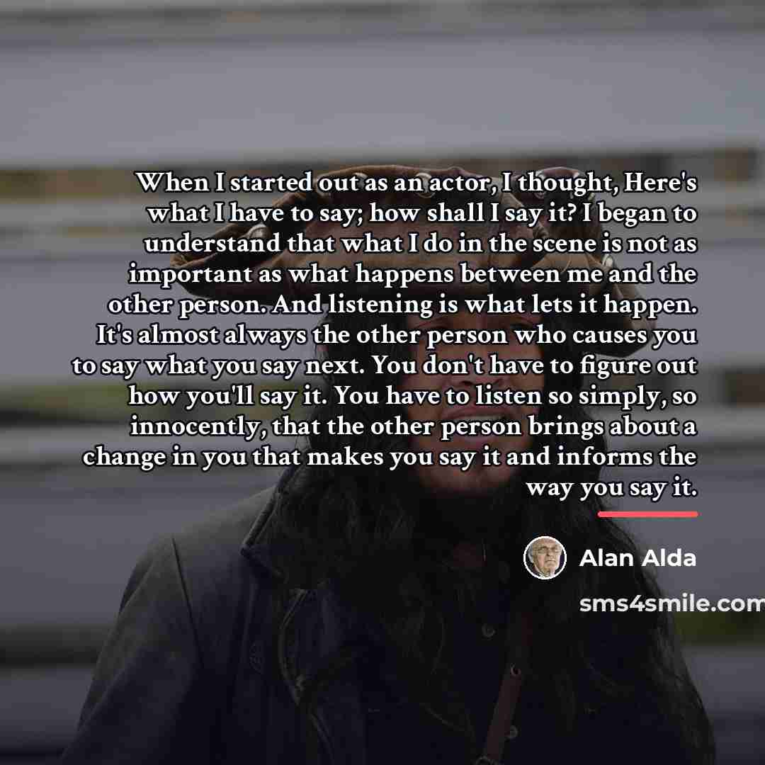 “When I started out as an actor, I thought, Here's…” quote by Alan Alda