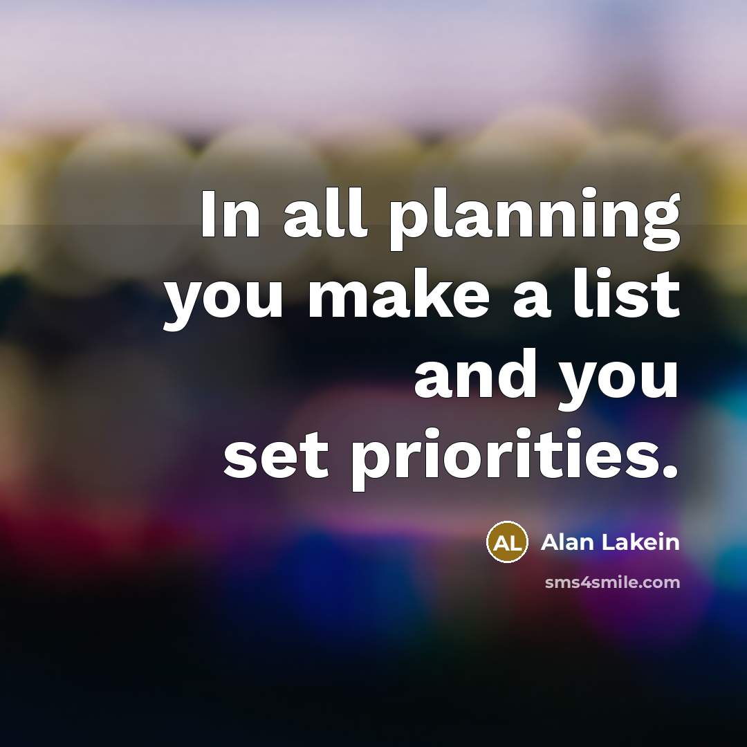 “In all planning you make a list and you set…” quote by Alan Lakein