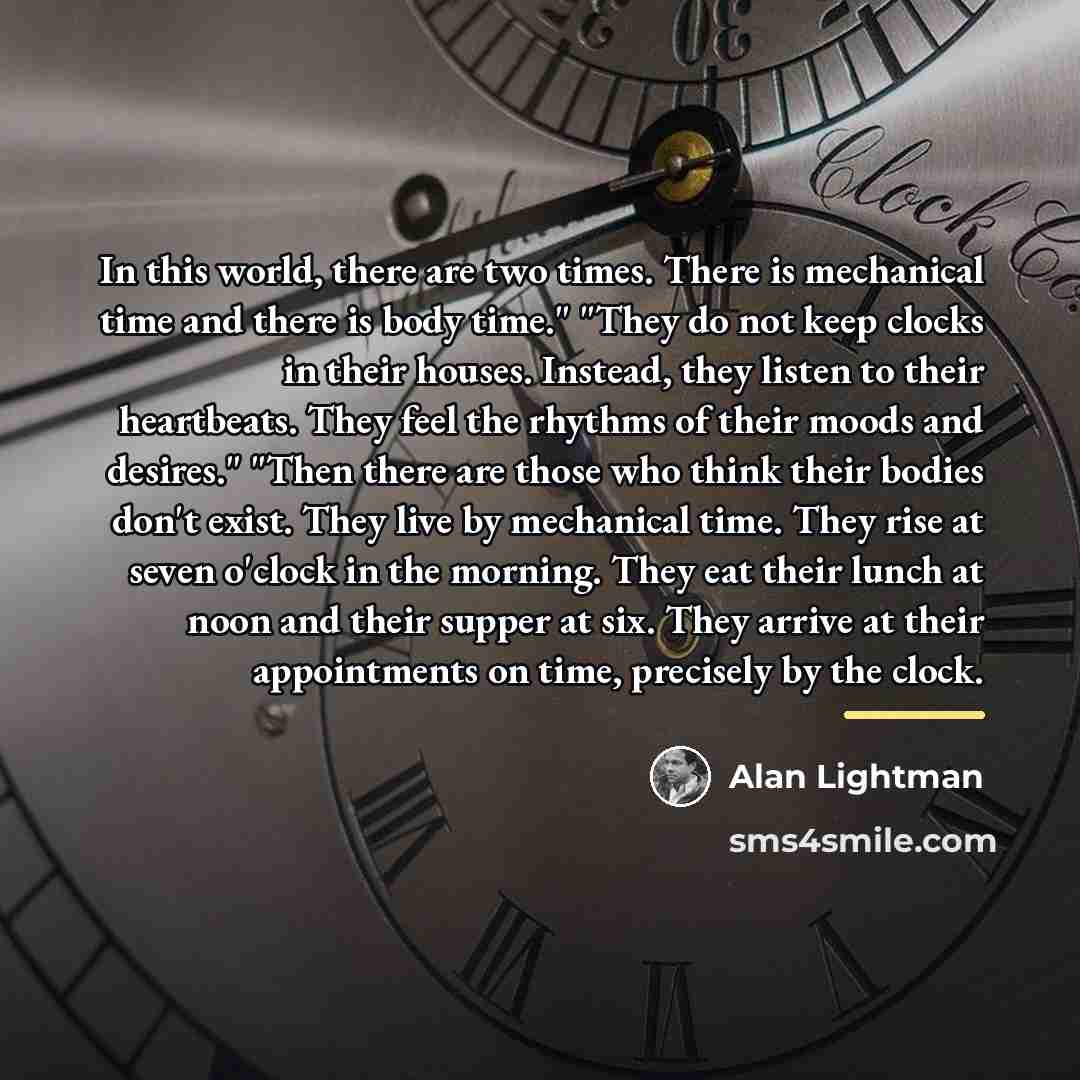“In this world, there are two times. There is mechanical…” quote by Alan Lightman