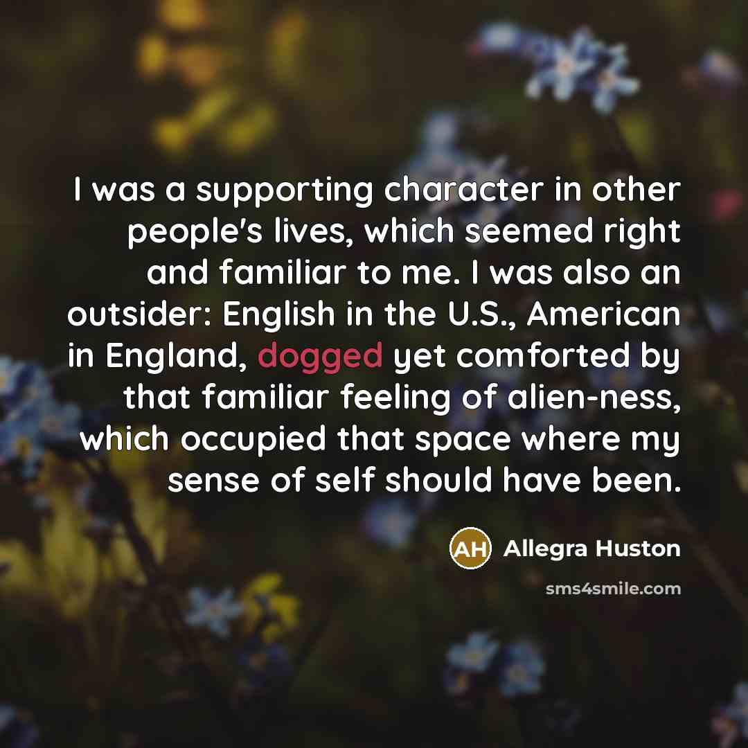 “I was a supporting character in other people's lives, which…” quote by Allegra Huston