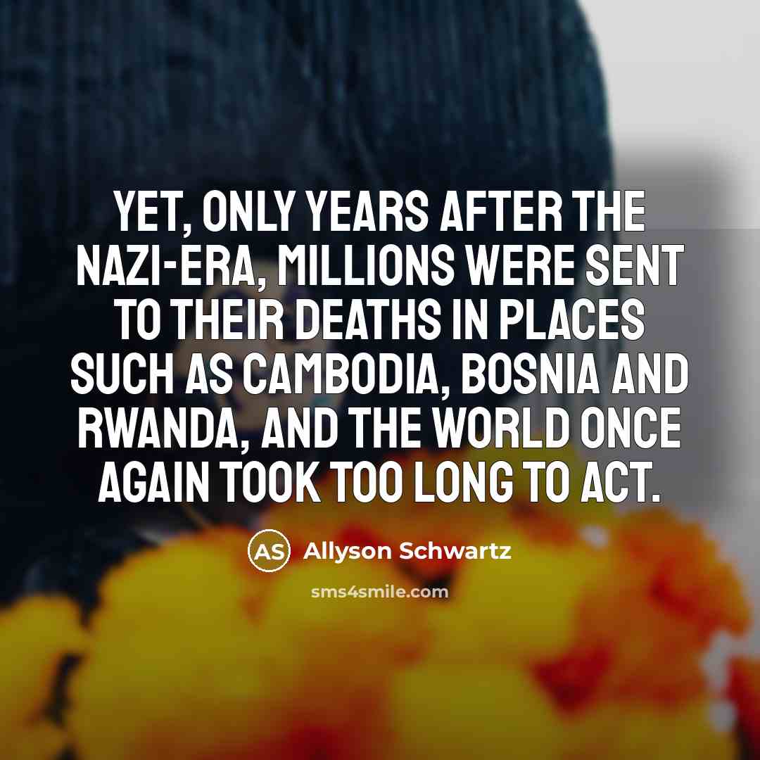 “Yet, only years after the Nazi-era, millions were sent to…” quote by Allyson Schwartz