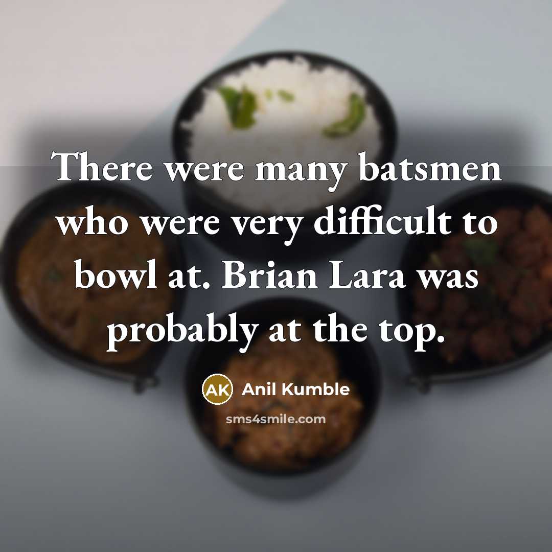 “There were many batsmen who were very difficult to bowl…” quote by Anil Kumble