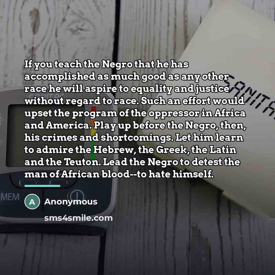 “If you teach the Negro that he has accomplished as…” quote by Anonymous