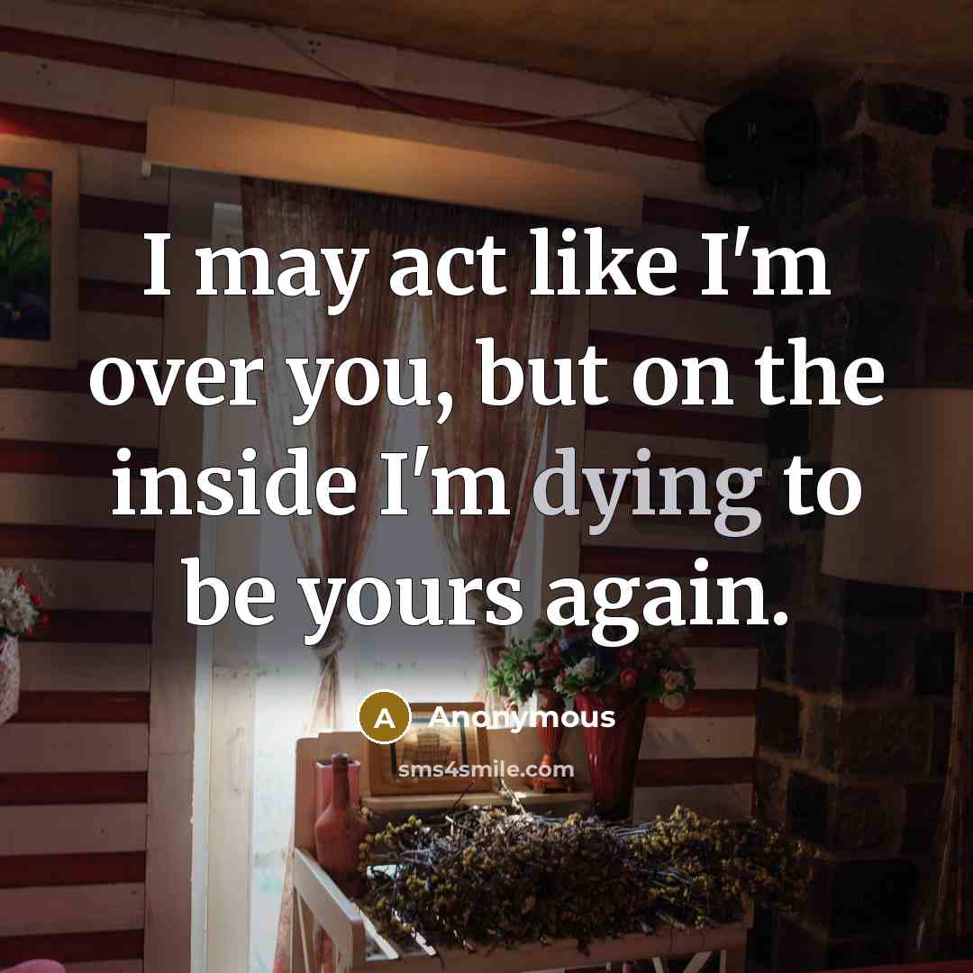 “I may act like I'm over you, but on the…” quote by Anonymous