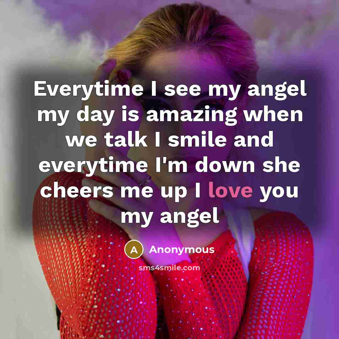 “Everytime I see my angel my day is amazing when…” quote by Anonymous
