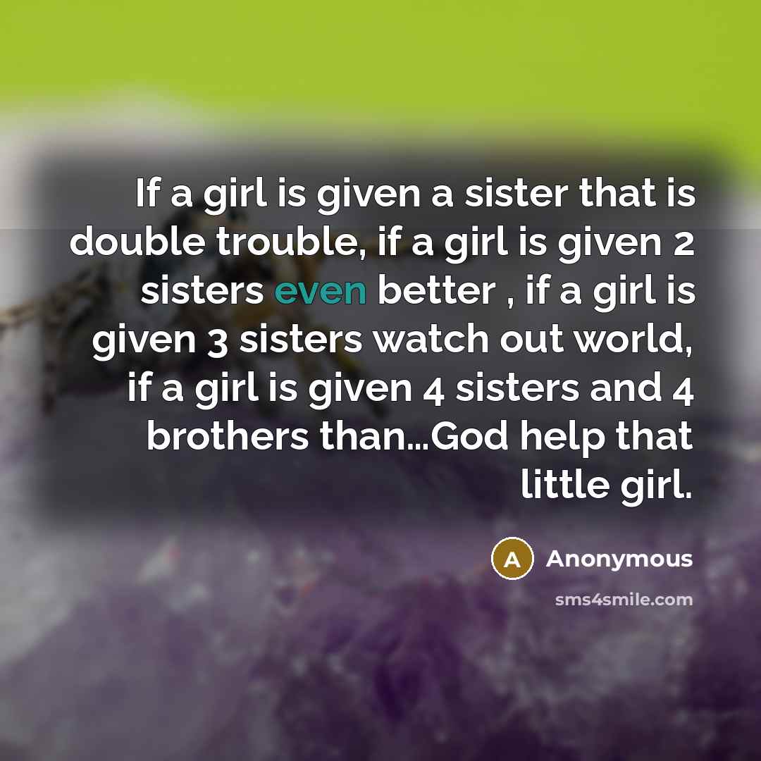 “If a girl is given a sister that is double…” quote by Anonymous