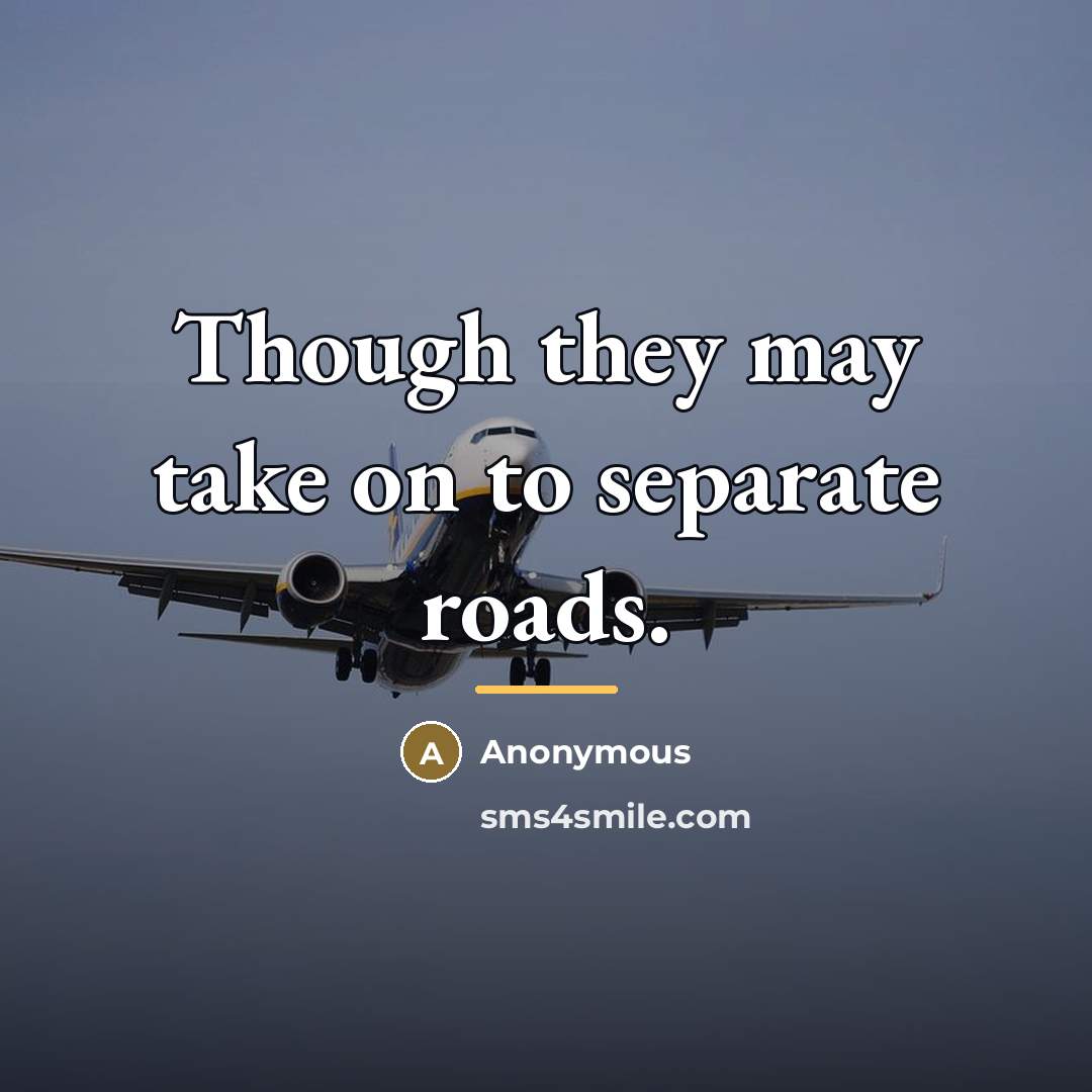 “Though they may take on to separate roads.…” quote by Anonymous