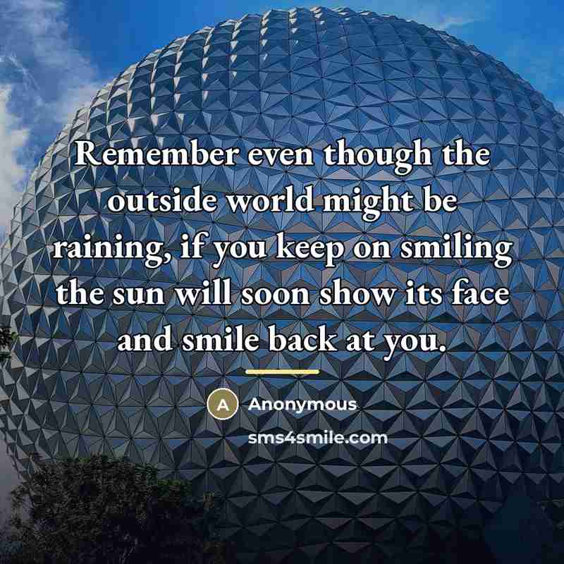 “Remember even though the outside world might be raining, if…” quote by Anonymous