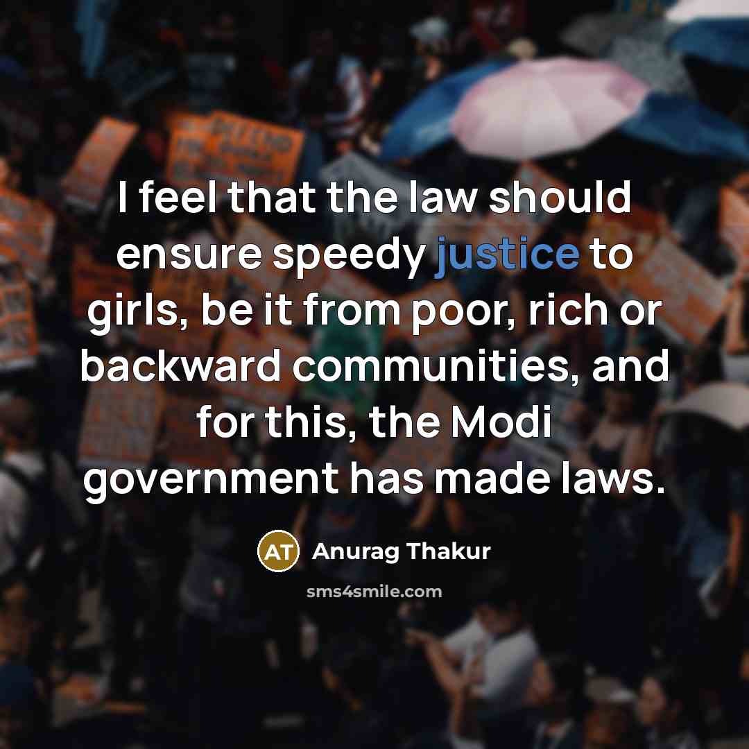 “I feel that the law should ensure speedy justice to…” quote by Anurag Thakur