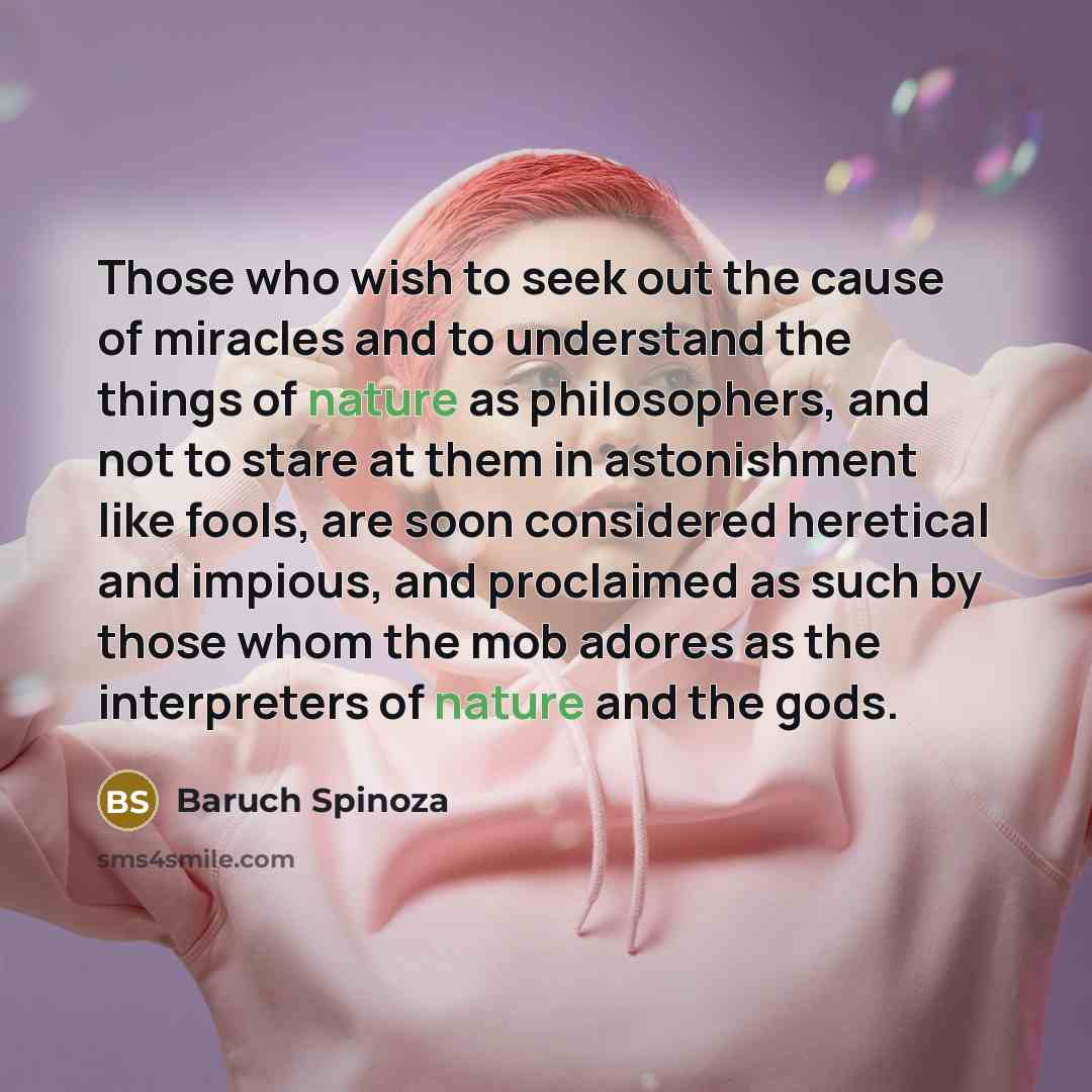 “Those who wish to seek out the cause of miracles…” quote by Baruch Spinoza