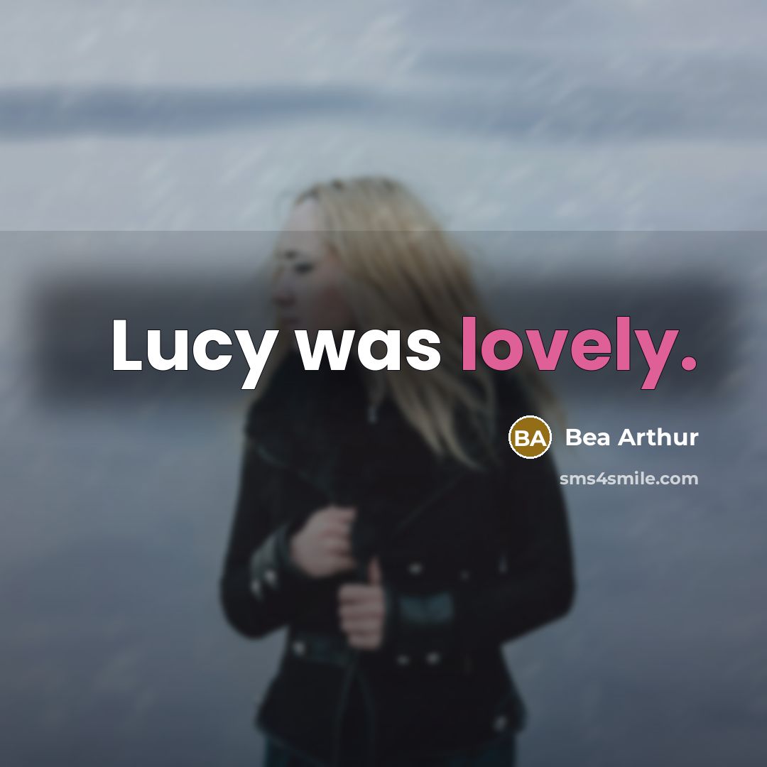 “Lucy was lovely.…” quote by Bea Arthur