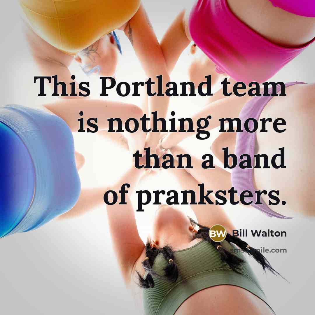 “This Portland team is nothing more than a band of…” quote by Bill Walton