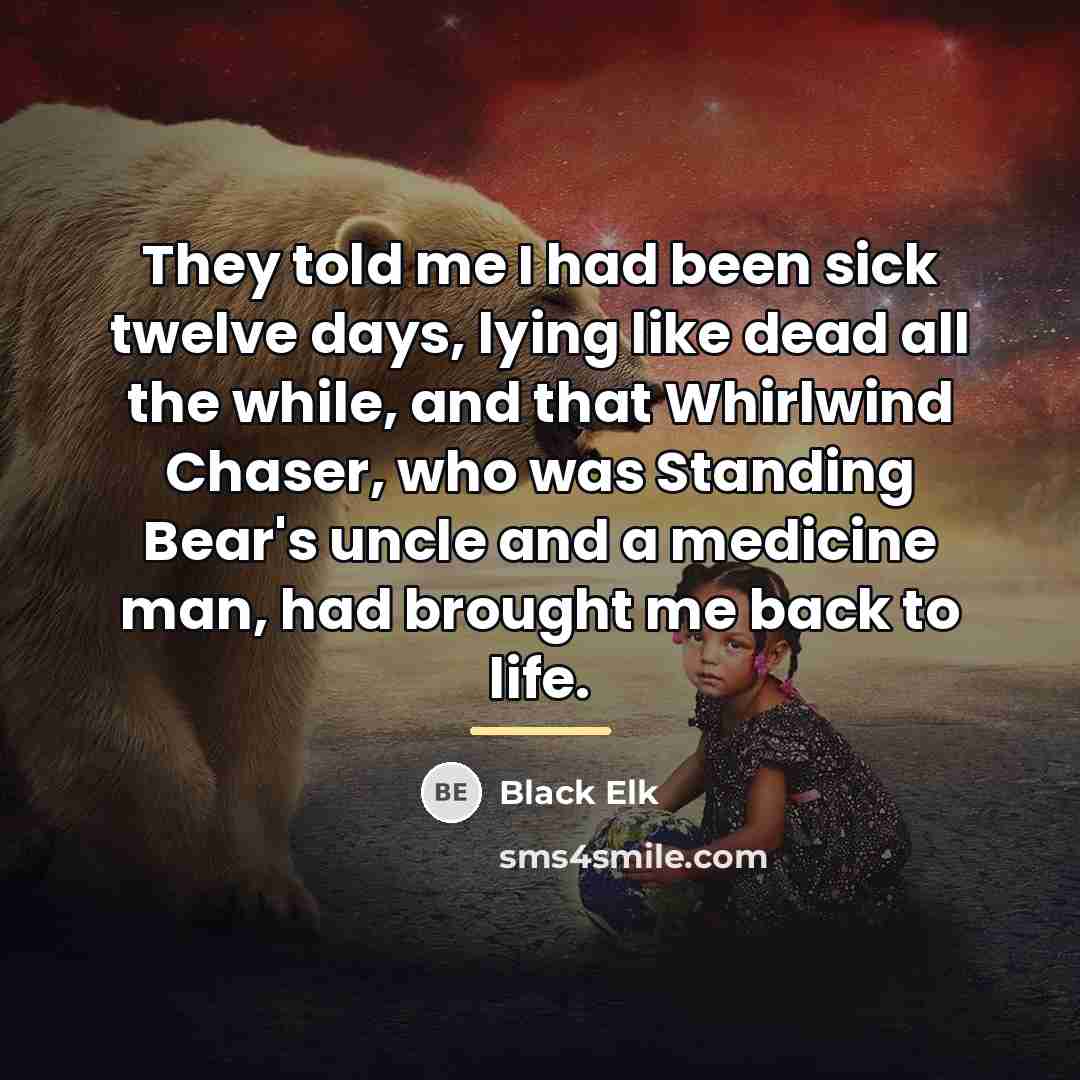 “They told me I had been sick twelve days, lying…” quote by Black Elk
