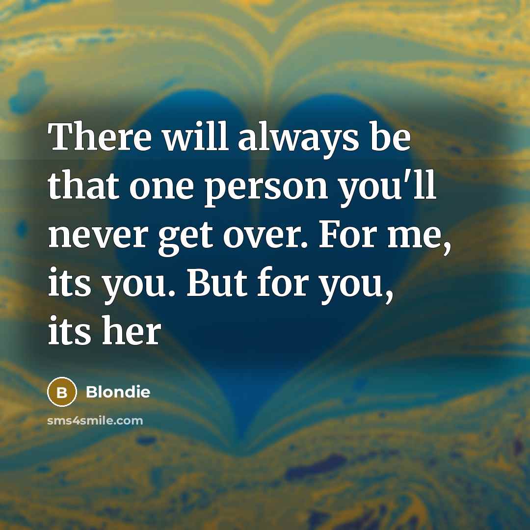 “There will always be that one person you'll never get…” quote by Blondie