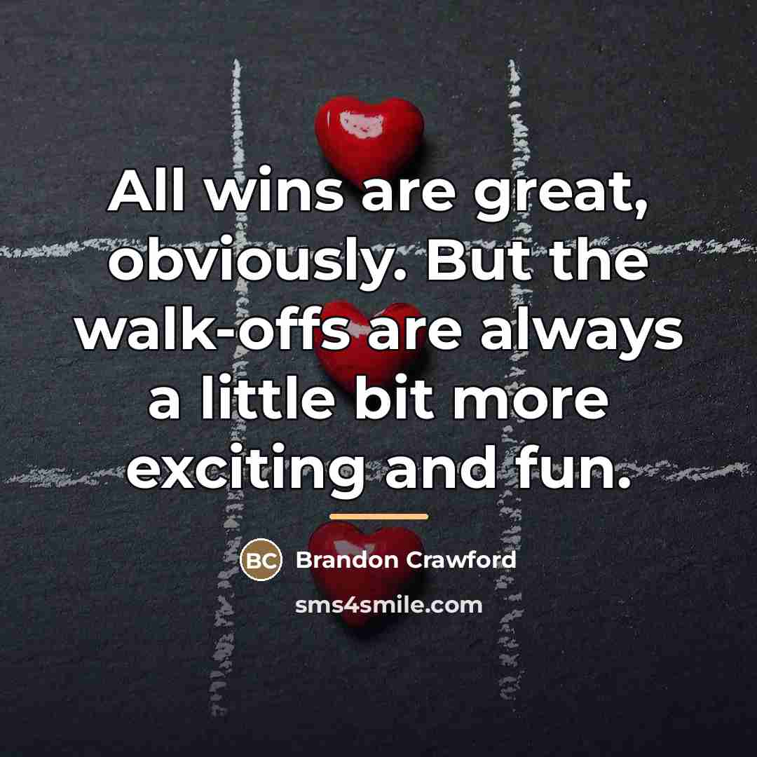 “All wins are great, obviously. But the walk-offs are always…” quote by Brandon Crawford