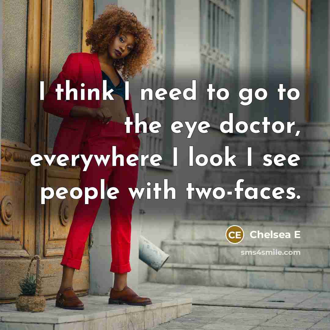 “I think I need to go to the eye doctor,…” quote by Chelsea E