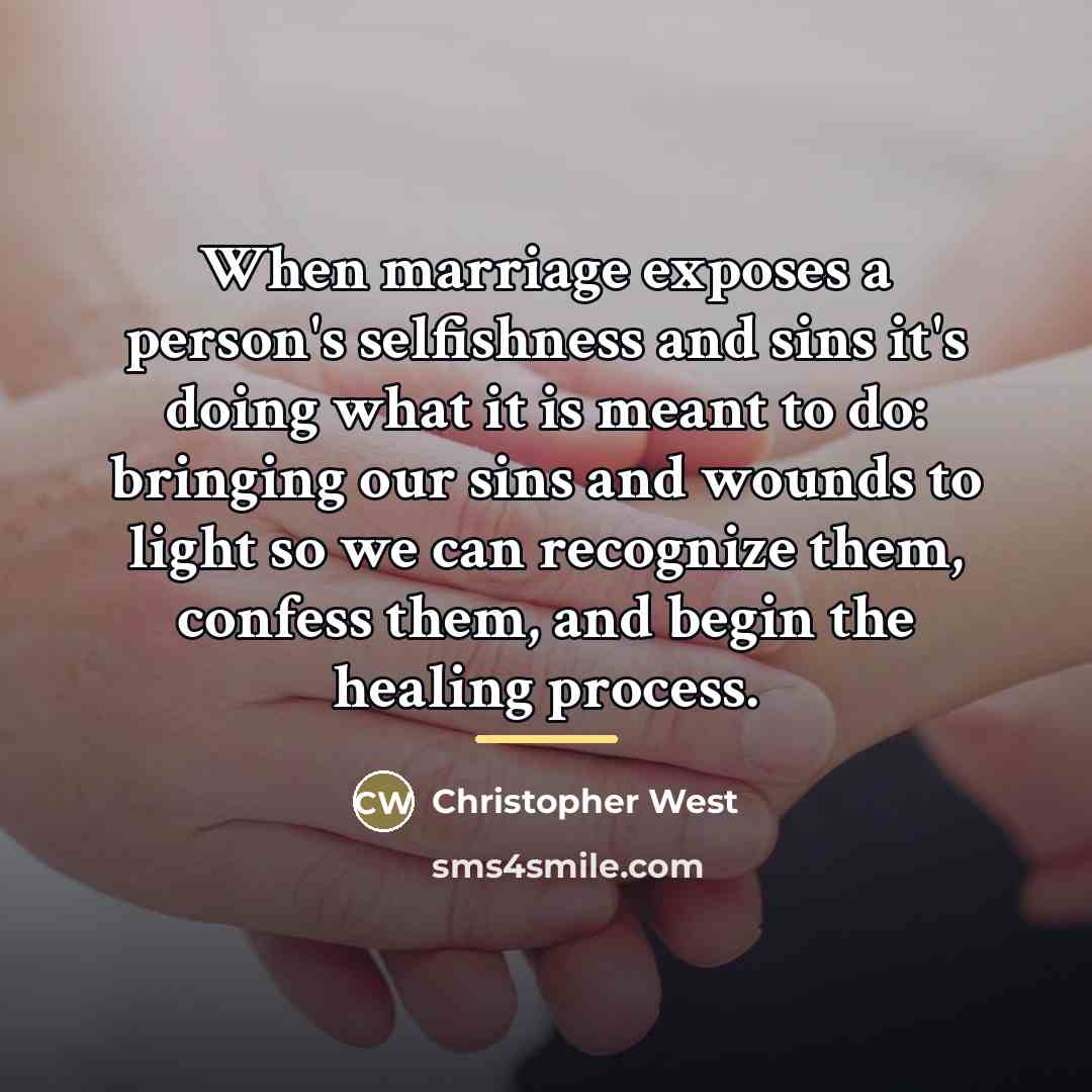 “When marriage exposes a person's selfishness and sins it's doing…” quote by Christopher West