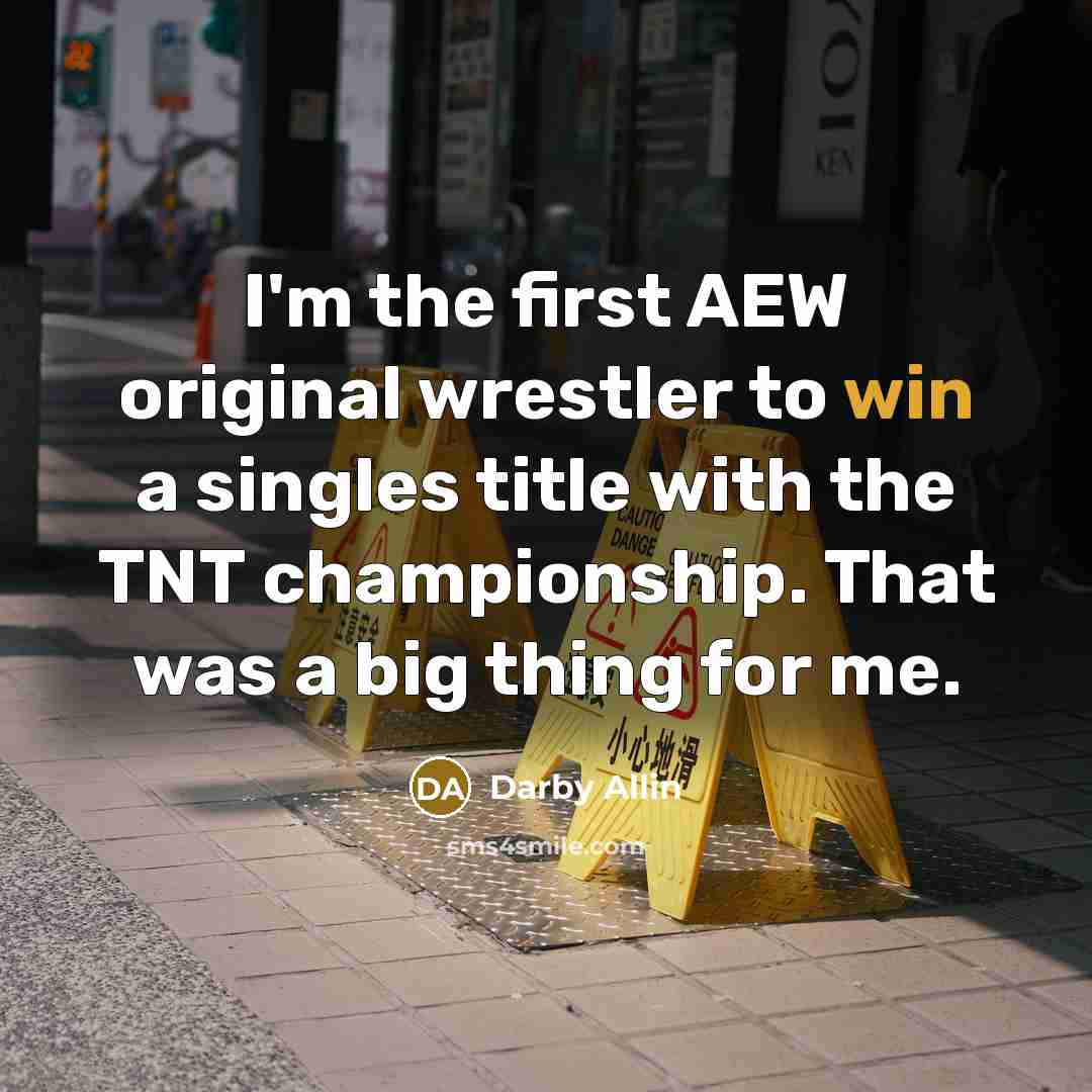 “I'm the first AEW original wrestler to win a singles…” quote by Darby Allin