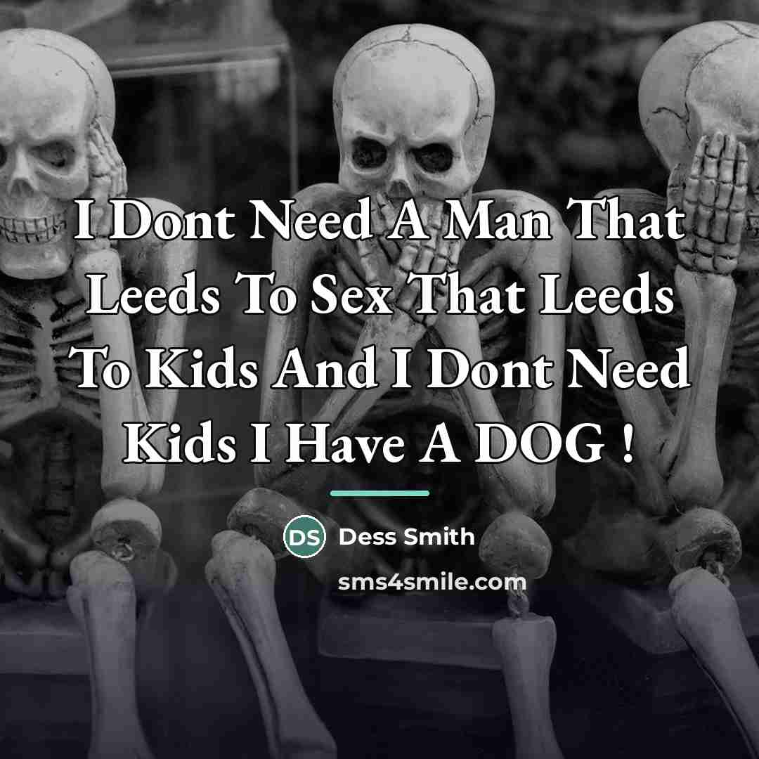 “I Dont Need A Man That Leeds To Sex That…” quote by Dess Smith