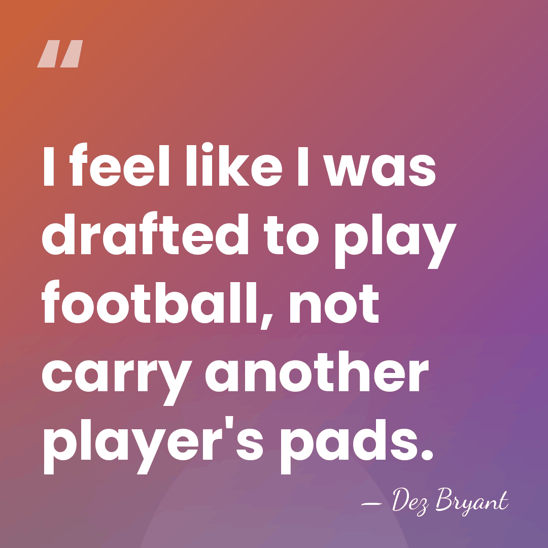 I feel like I was drafted to play football, not carry another&hellip; - Dez Bryant