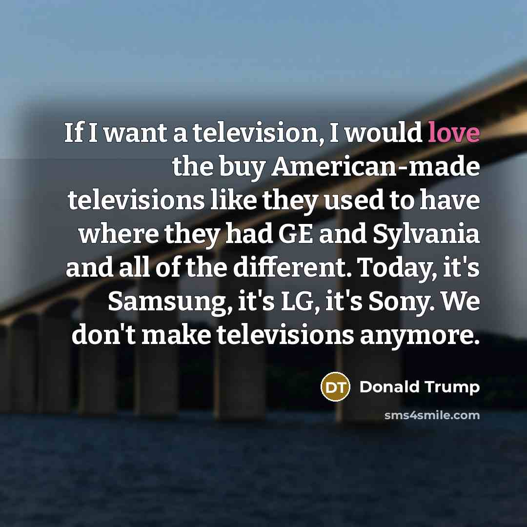 “If I want a television, I would love the buy…” quote by Donald Trump