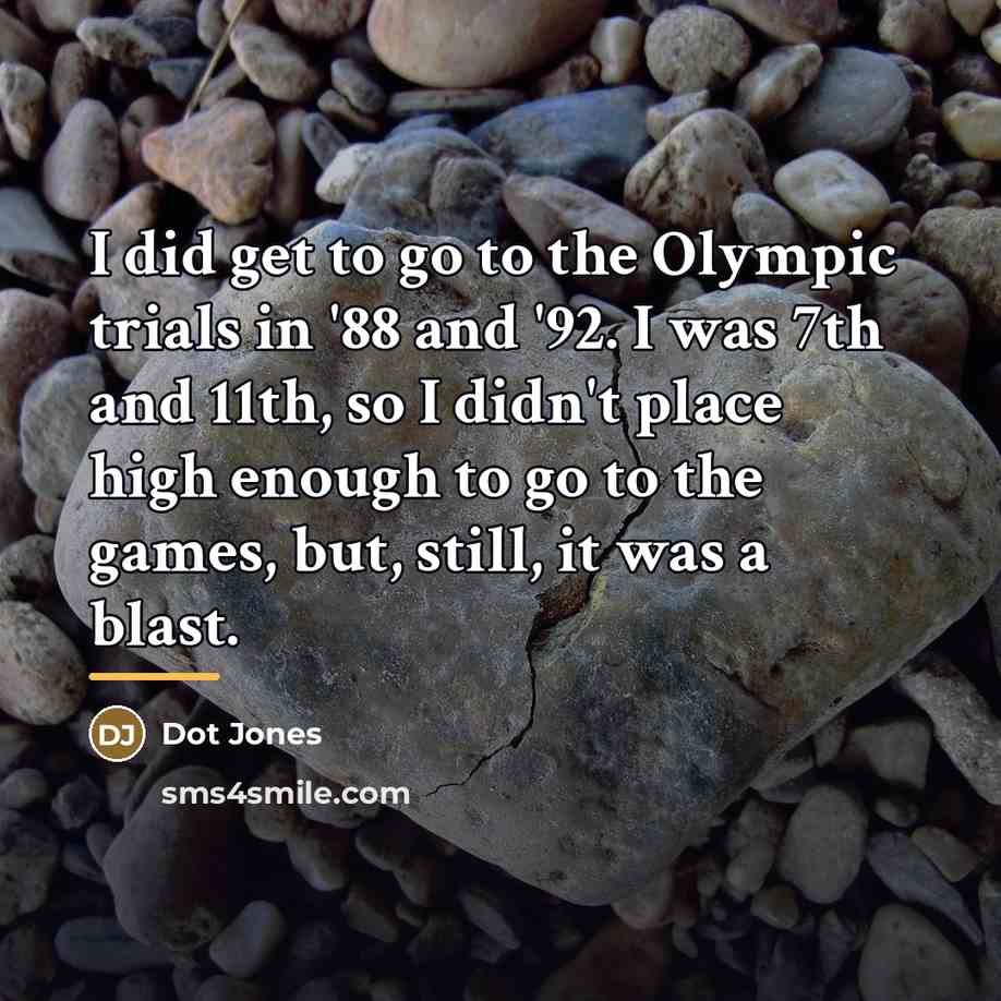“I did get to go to the Olympic trials in…” quote by Dot Jones