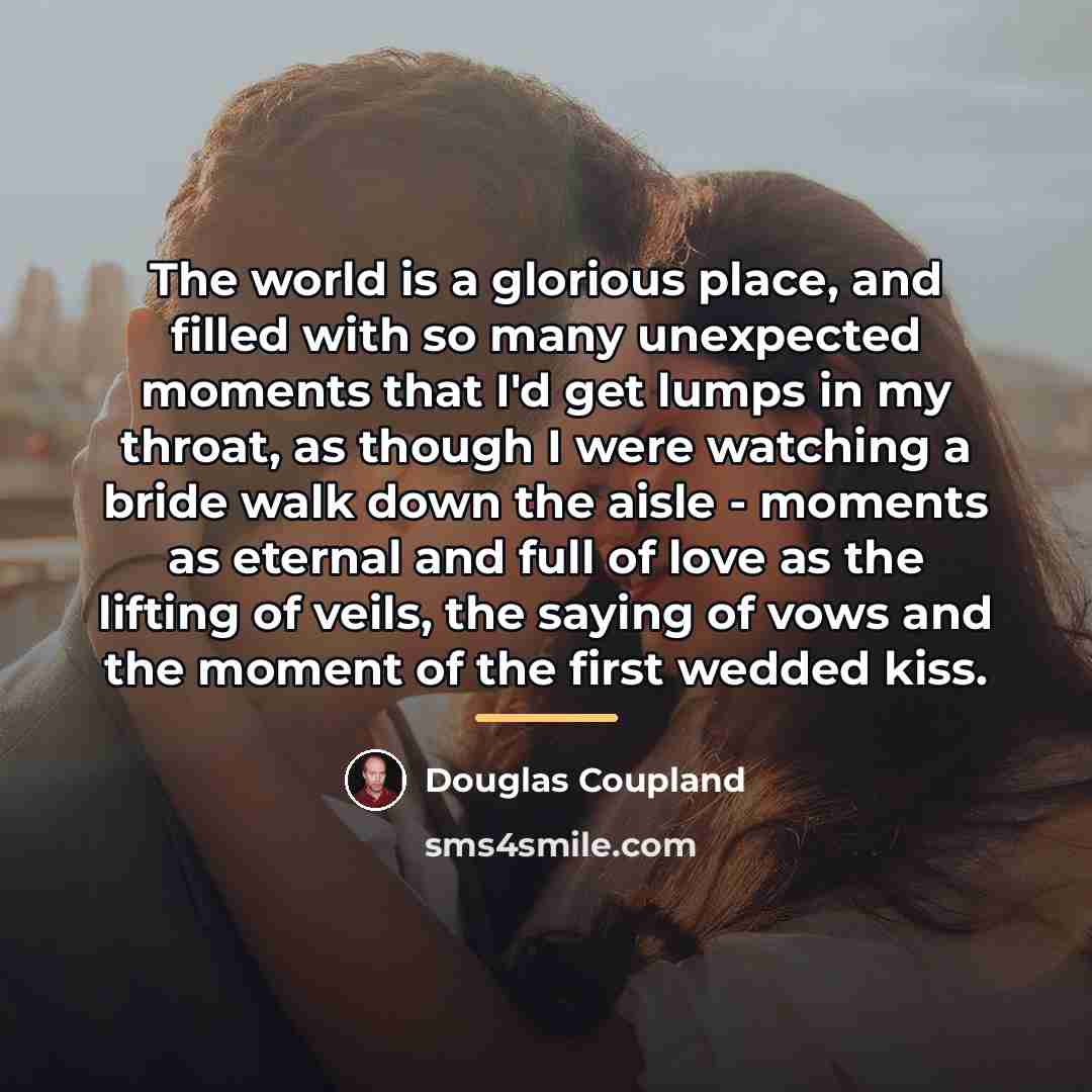 “The world is a glorious place, and filled with so…” quote by Douglas Coupland
