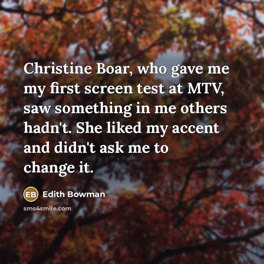 “Christine Boar, who gave me my first screen test at…” quote by Edith Bowman