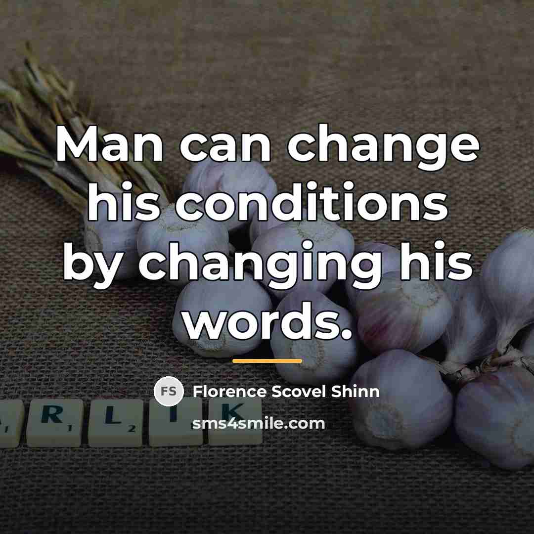 “Man can change his conditions by changing his words.…” quote by Florence Scovel Shinn