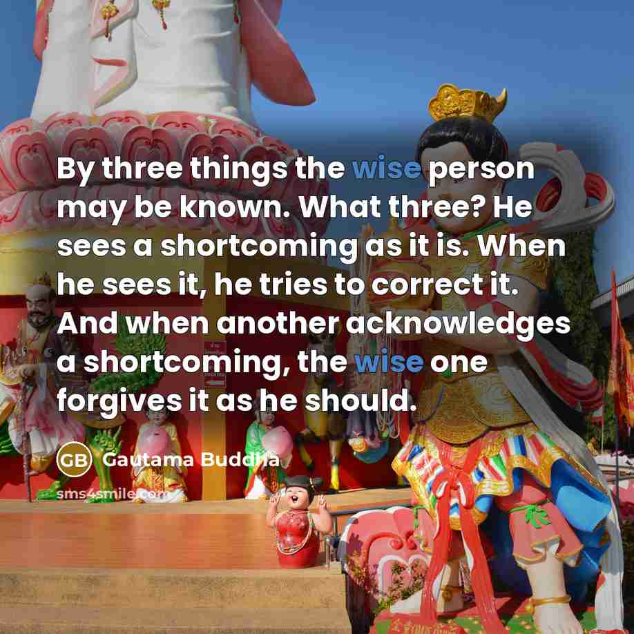“By three things the wise person may be known. What…” quote by Gautama Buddha
