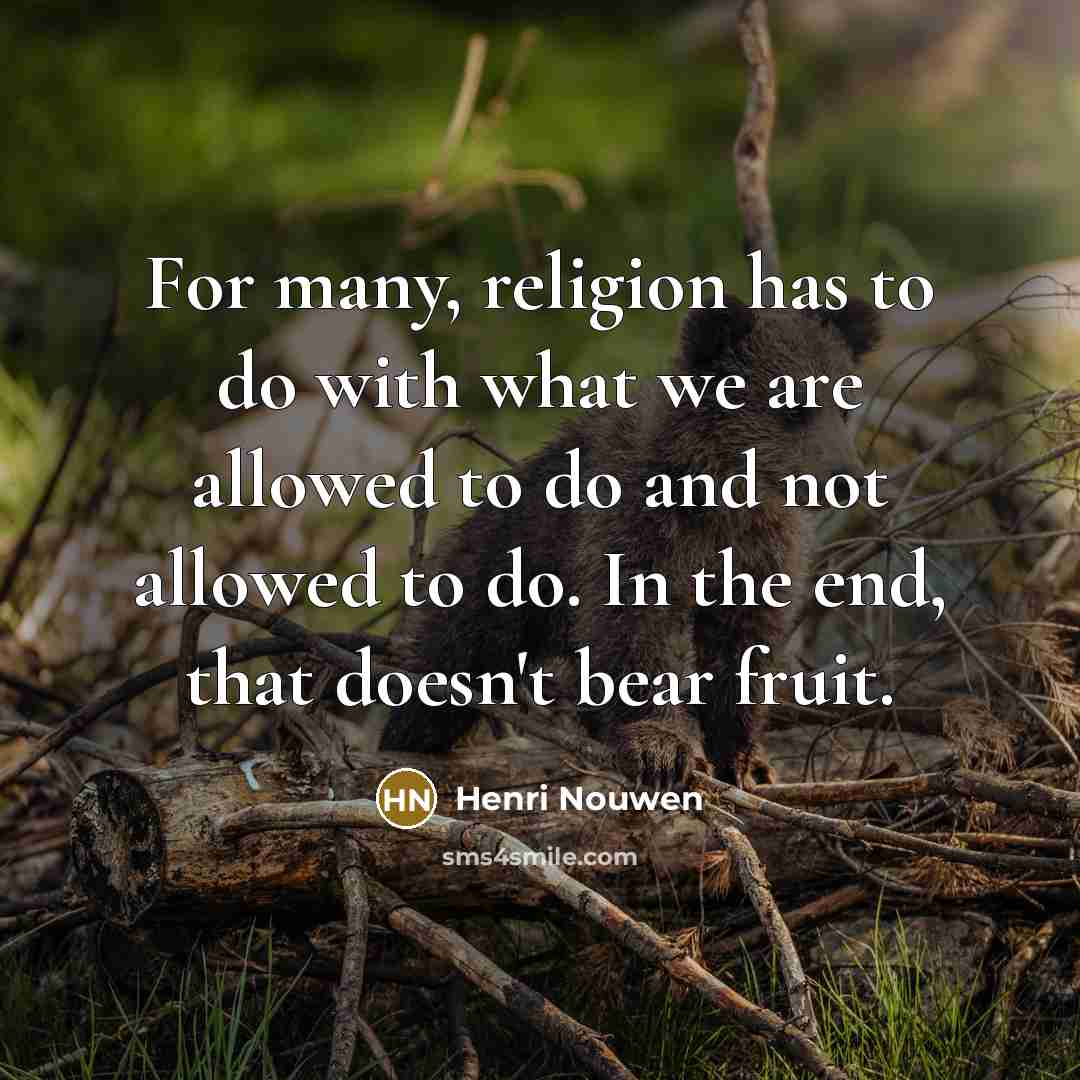 “For many, religion has to do with what we are…” quote by Henri Nouwen