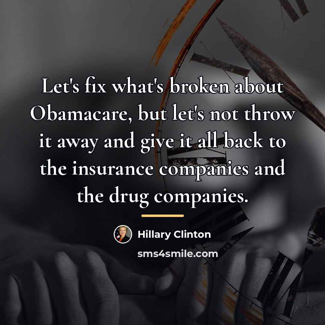 “Let's fix what's broken about Obamacare, but let's not throw…” quote by Hillary Clinton