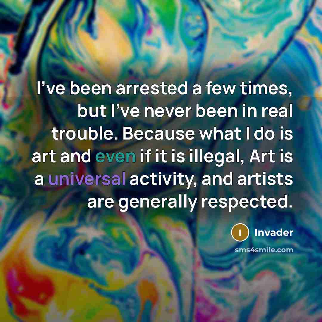 “I've been arrested a few times, but I've never been…” quote by Invader