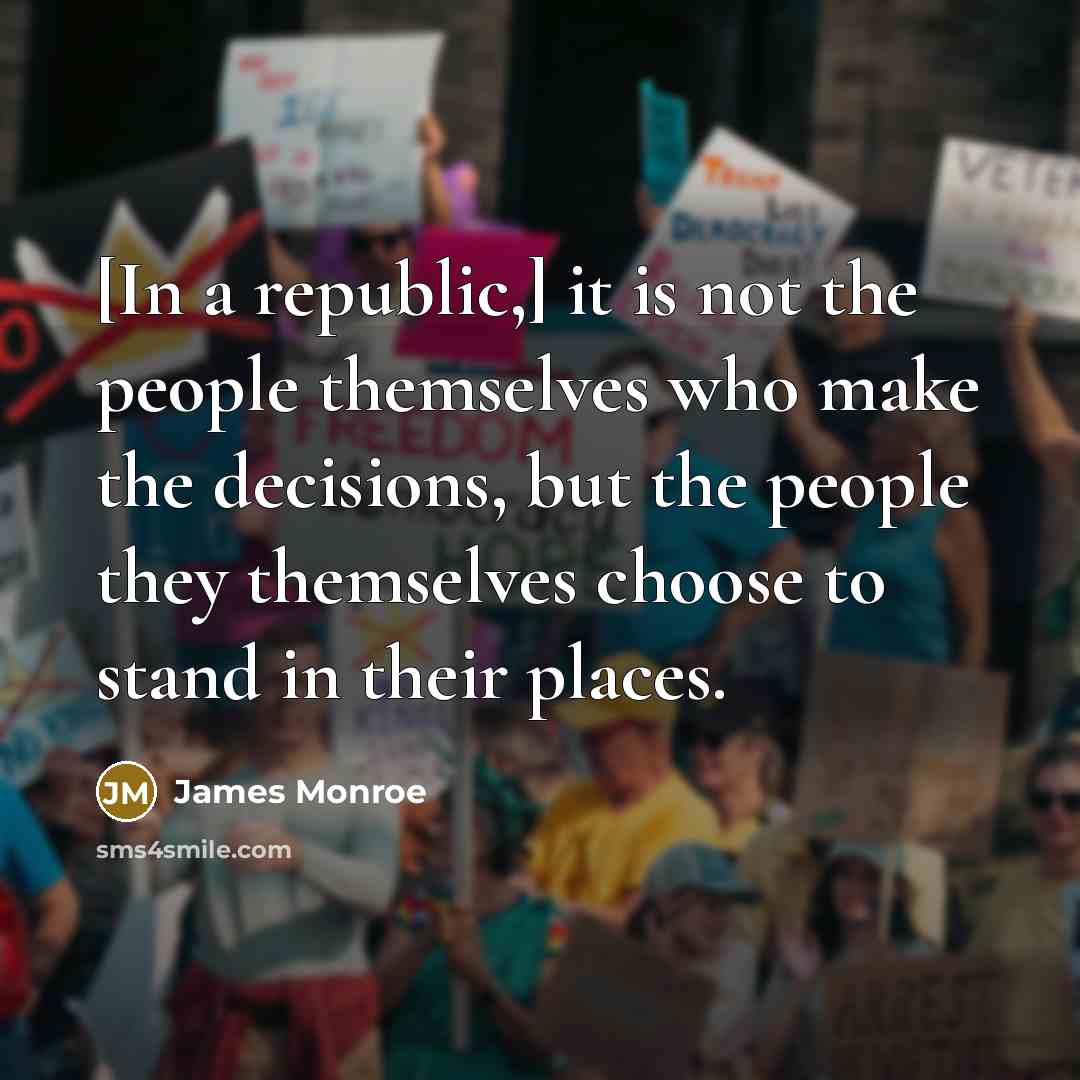 “[In a republic,] it is not the people themselves who…” quote by James Monroe