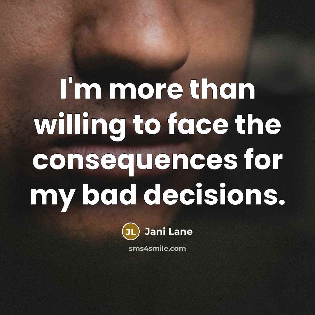 “I'm more than willing to face the consequences for my…” quote by Jani Lane