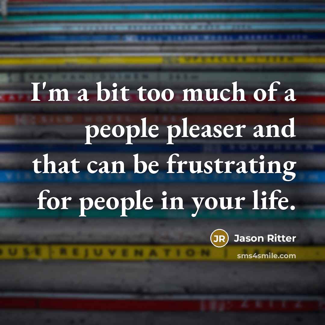 “I'm a bit too much of a people pleaser and…” quote by Jason Ritter