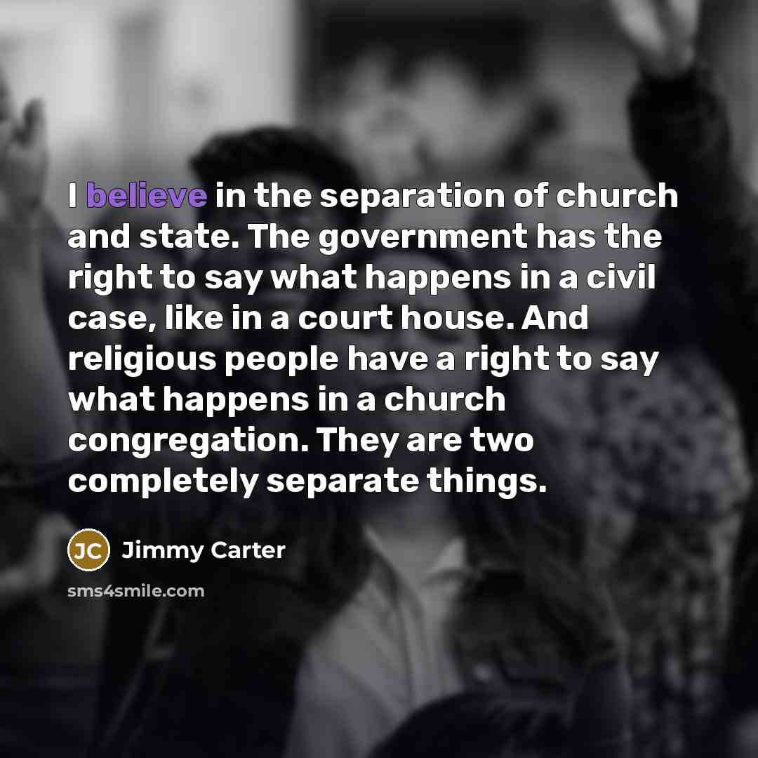 “I believe in the separation of church and state. The…” quote by Jimmy Carter