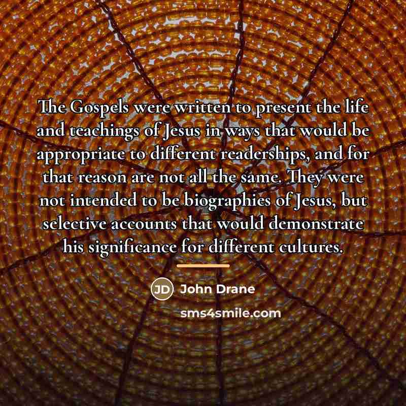 “The Gospels were written to present the life and teachings…” quote by John Drane