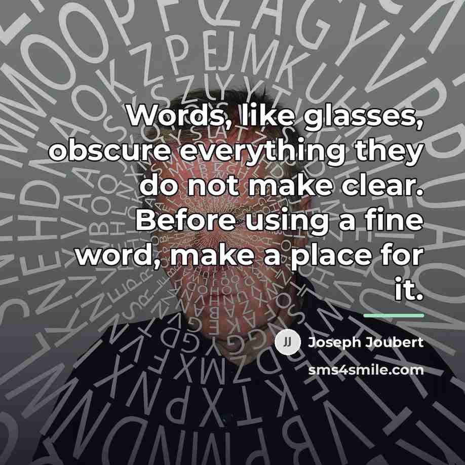 “Words, like glasses, obscure everything they do not make clear.…” quote by Joseph Joubert