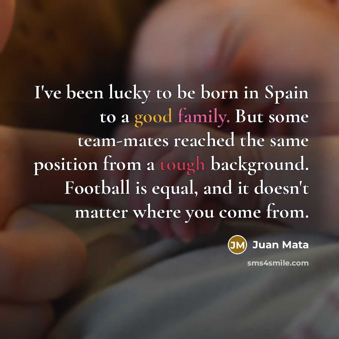 “I've been lucky to be born in Spain to a…” quote by Juan Mata