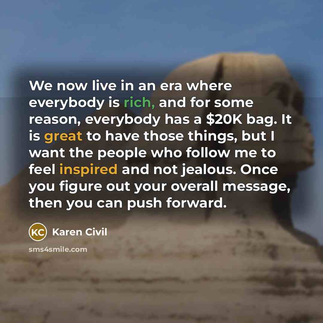 “We now live in an era where everybody is rich,…” quote by Karen Civil