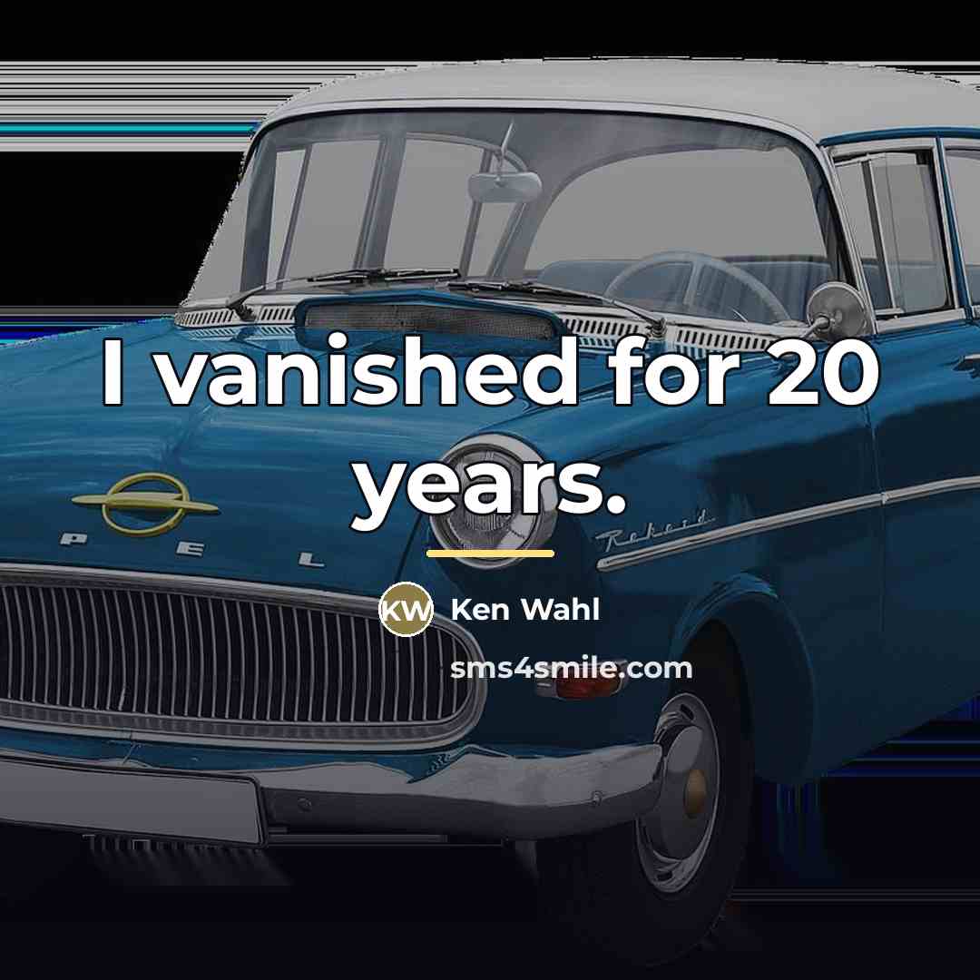 “I vanished for 20 years.…” quote by Ken Wahl